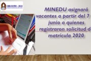 A PARTIR DEL 7 DE JUNIO, MINEDU ASIGNARÁ  VACANTES A  QUIENES REGISTRARON SU SOLICITUD DE MATRICULA 2020