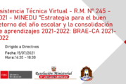 Asistencia Técnica Virtual a Directivos – R.M. N° 245 – 2021 – MINEDU “Estrategia para el buen retorno del año escolar y la consolidación de aprendizajes 2021-2022: BRAE-CA 2021-2022