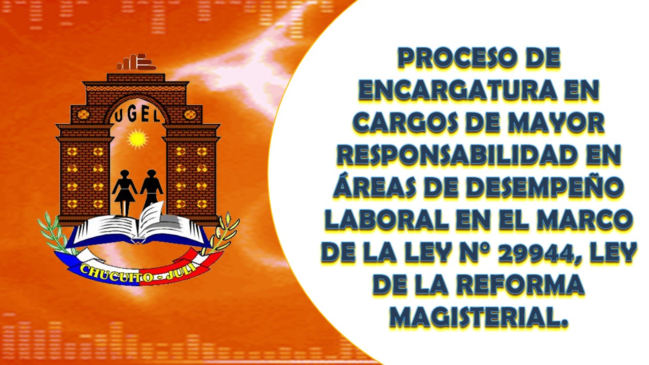 COMUNICADO Y CRONOGRAMA: PROCESO DE ENCARGATURA EN CARGOS DE MAYOR RESPONSABILIDAD.