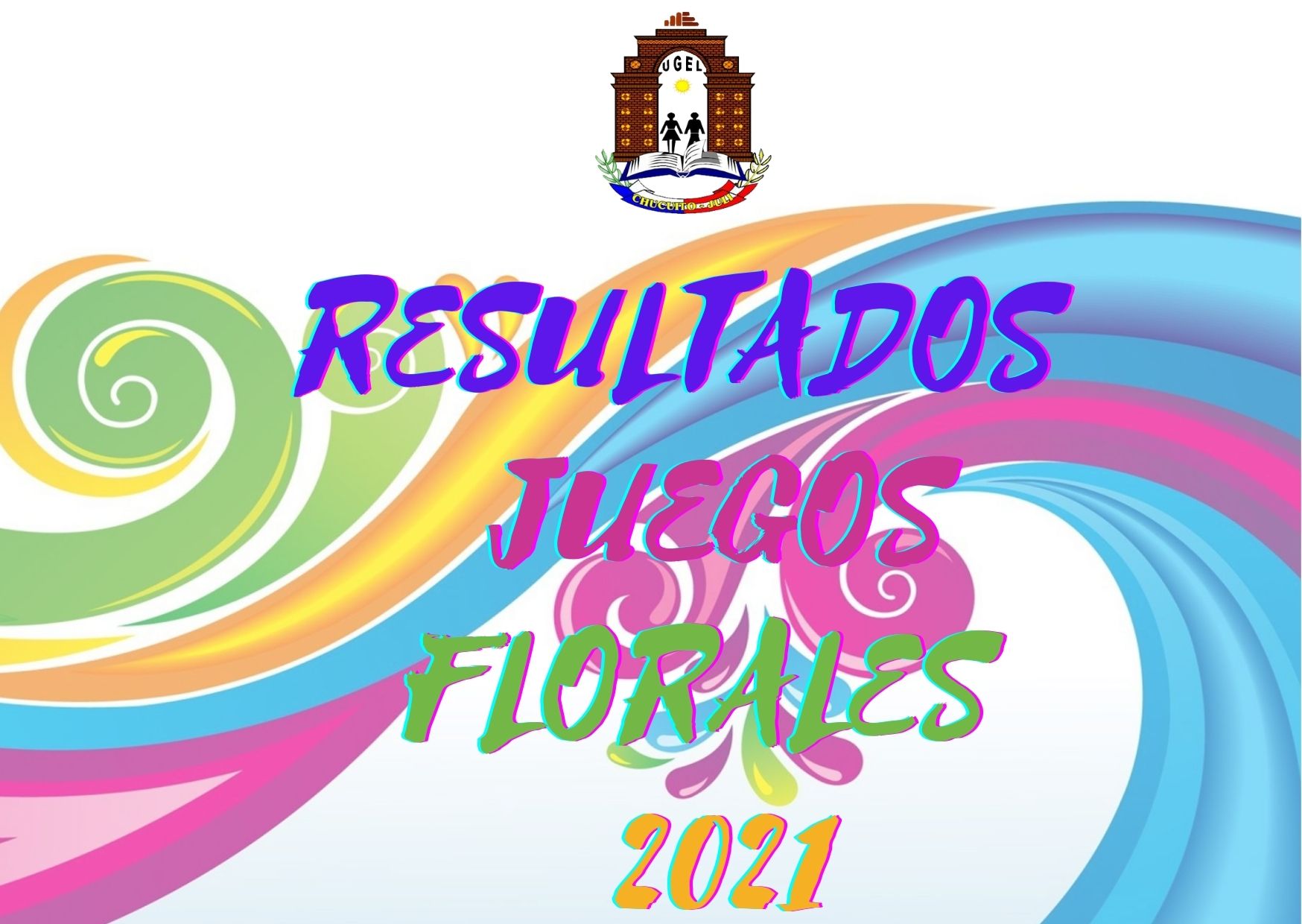 RESULTADOS: “ JUEGOS FLORALES ESCOLARES NACIONALES 2021” ETAPA REGIONAL