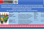 ASISTENCIA TÉCNICA PARA DIRECTIVOS Y DOCENTES EN IIEE EIB SECUNDARIA “FORTALECIENDO LA IMPLEMENTACIÓN DEL MODELO DE SERVICIO EDUCATIVO INTERCULTURAL BILINGÜE (MSEIB)” EN LAS ÁREAS DE COMUNICACIÓN Y CIENCIAS SOCIALES