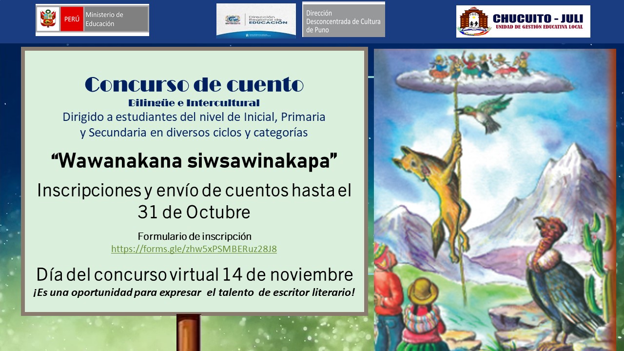 Concurso de cuento Bilingüe e Intercultural. Dirigido a estudiantes del nivel de Inicial, Primaria y Secundaria “Wawanakana siwsawinakapa”. UGEL CHUCUITO JULI