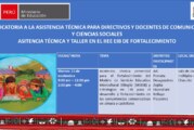 CONVOCATORIA A LA ASITENCIA TÉCNICA Y TALLER PARA DIRECTIVOS Y DOCENTES DE COMUNICACIÓN Y CIENCIAS SOCIALES EN II.EE. EIB DE FORTALECIMIENTO.