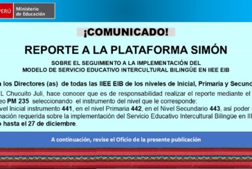 ¡COMUNICADO! REPORTE A LA PLATAFORMA SIMON SOBRE EL SEGUIMIENTO A LA IMPLEMENTACIÓN DEL MODELO DE SERVICIO EDUCATIVO INTERCULTURAL BILINGÜE EN IIEE EIB