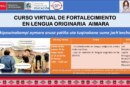 CURSO VIRTUAL DE FORTALECIMIENTO  EN LENGUA ORIGINARIA  AIMARA – Aruskipawinakampi aymara arusa yatiña uta tuqinakana suma jach’anchañani