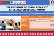 CURSO VIRTUAL DE FORTALECIMIENTO  EN LENGUA ORIGINARIA  AIMARA – Aruskipawinakampi aymara arusa yatiña uta tuqinakana suma jach’anchañani