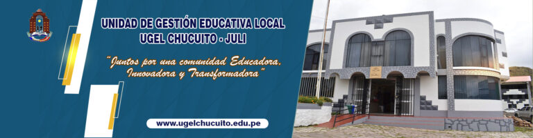UNIDAD DE GESTIÓN EDUCATIVA LOCAL UGEL CHUCUITO – JULI